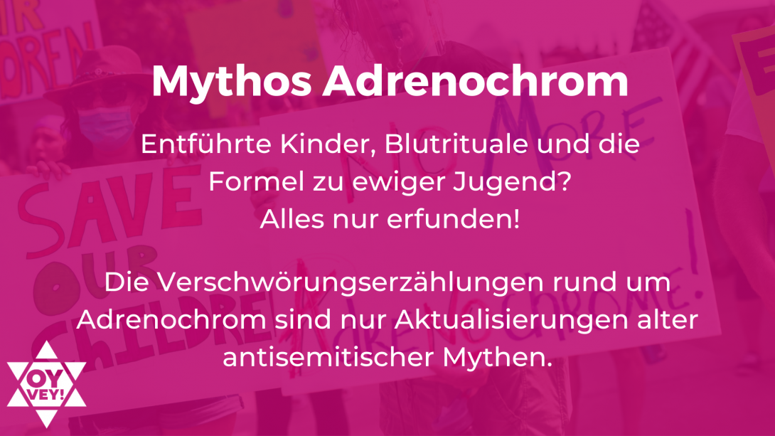 Mythos Adrenochrom. Entführte Kinder, Blutrituale und die Formel zu  ewiger Jugend?  Alles nur erfunden! Die Verschwörungserzählungen rund um Adrenochrom sind nur Aktualisierungen alter antisemitischer Mythen.