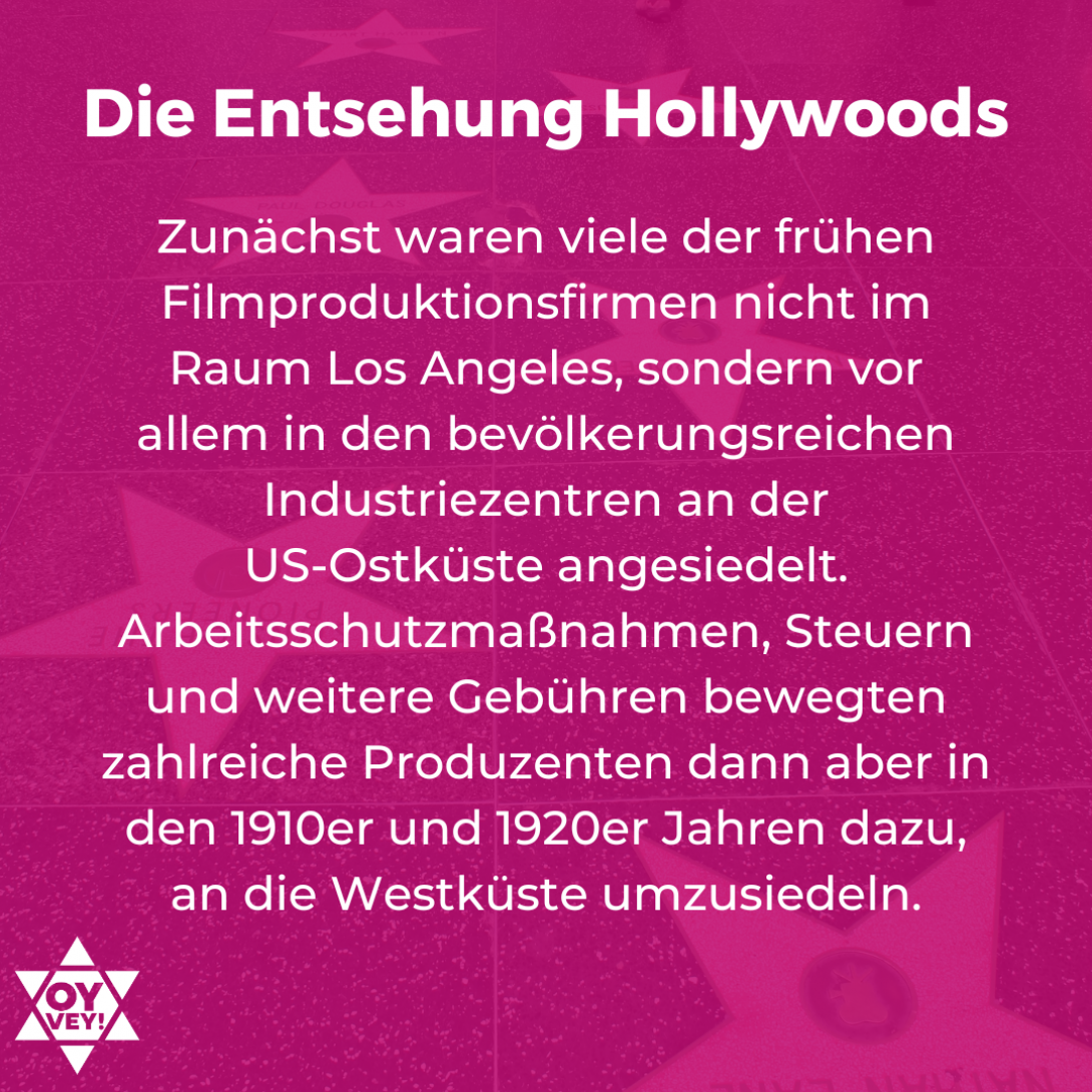 Die Entsehung Hollywoods. Zunächst waren viele der frühen Filmproduktionsfirmen nicht im Raum Los Angeles, sondern vor allem in den bevölkerungsreichen Industriezentren an der US-Ostküste angesiedelt. Arbeitsschutzmaßnahmen, Steuern und weitere Gebühren bewegten zahlreiche Produzenten dann aber in den 1910er und 1920er Jahren dazu, an die Westküste umzusiedeln.